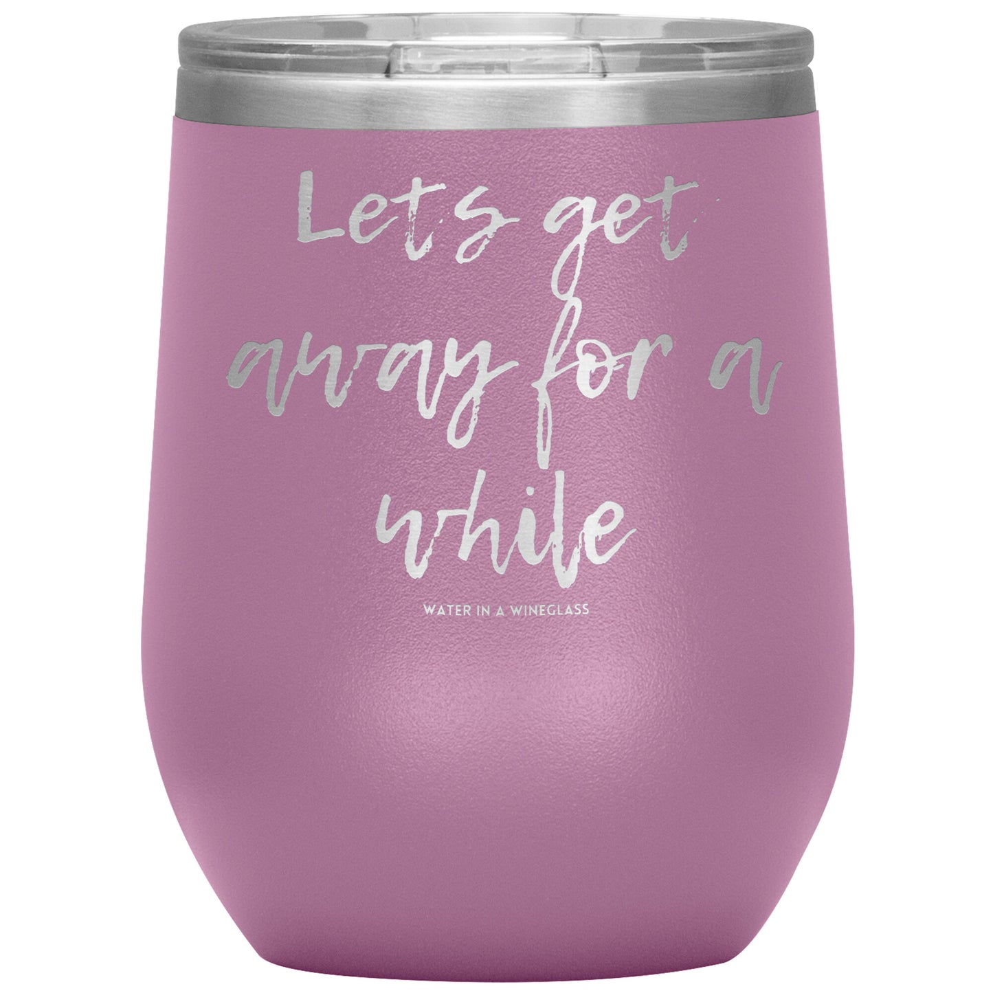 Insulated Cup says 'Lets get away for a while' lilac