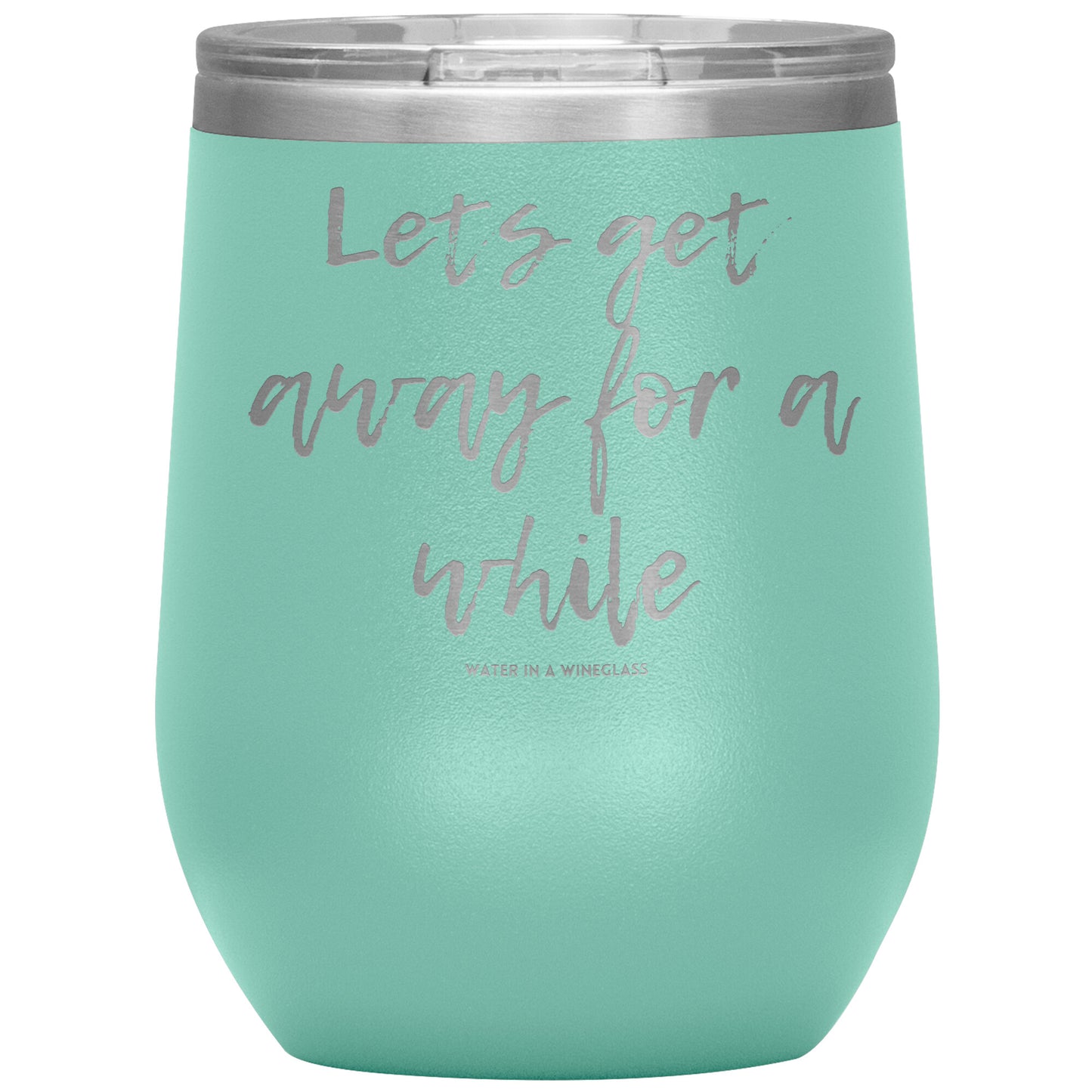 Insulated Cup says 'Lets get away for a while' mint