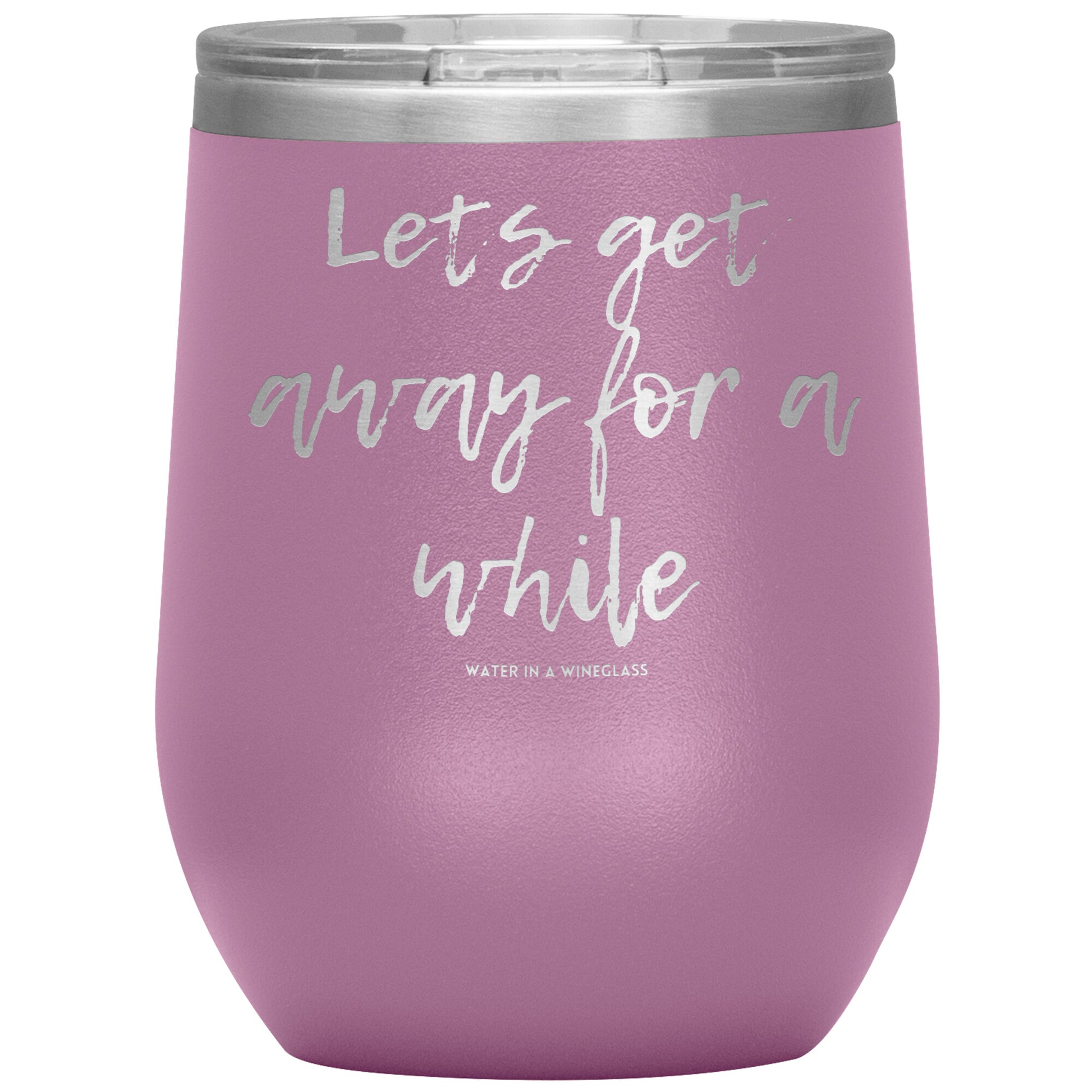 Insulated Cup says 'Lets get away for a while' lilac